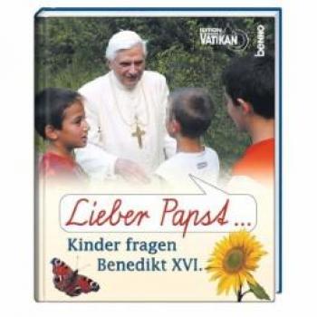 Gudrun Sailer Lieber Papst ...: Kinder Fragen Benedikt Xvi