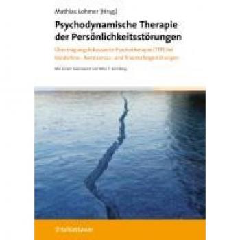 Psychodynamische Therapie der Persönlichkeitsstörungen: Übertragungsfokussierte Psychotherapie (TFP) bei Borderline-, Narzissmus