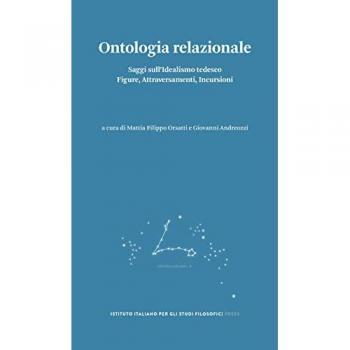 Ontologia relazionale. Saggi sull'idealismo tedesco. Figure, attraversamenti, incursioni
