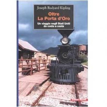 Oltre la porta d'oro. Un viaggio negli Stati Uniti da costa a costa