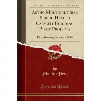 Astho Multicultural Public Health Capacity Building Pilot Projects: Final Report; February 1994