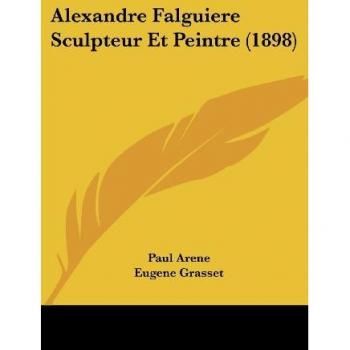 Alexandre Falguiere Sculpteur Et Peintre (1898)