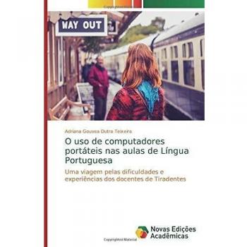 O uso de computadores portáteis nas aulas de Língua Portuguesa: Uma viagem pelas dificuldades e experiências dos docentes de Tiradentes