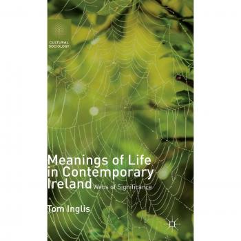 Meanings of Life in Contemporary Ireland: Webs of Significance