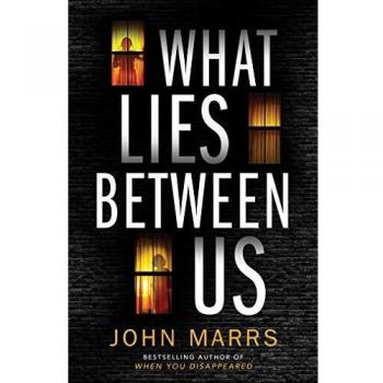 What Lies Between Us, by John Marrs