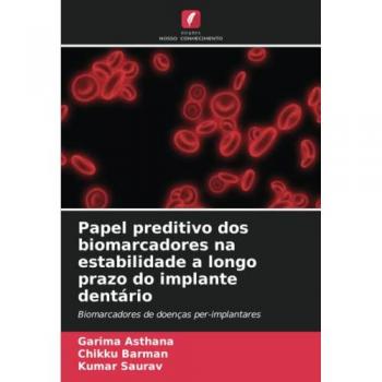 Asthana, Garima: Papel preditivo dos biomarcadores na estabilidade a longo prazo do implante dentário