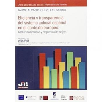 Eficiencia y transparencia del sistema judicial español en el contexto europeo: Análisis comparativo y propuestas de mejora