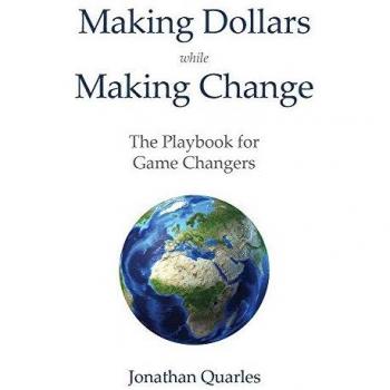 Making Dollars While Making Change: The Playbook for Game Changers