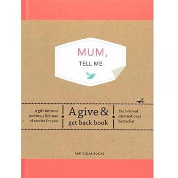 Mum, Tell Me: A Give & Get Back Book