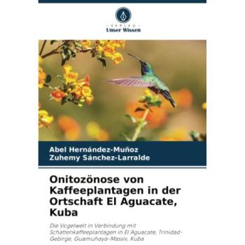Hernández-Muñoz, Abel: Onitozönose von Kaffeeplantagen in der Ortschaft El Aguacate, Kuba