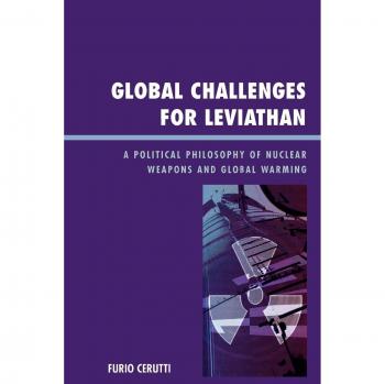 Global Challenges for Leviathan: A Political Philosophy of Nuclear Weapons and Global Warming