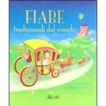Fiabe tradizionali dal mondo. Ediz. illustrata