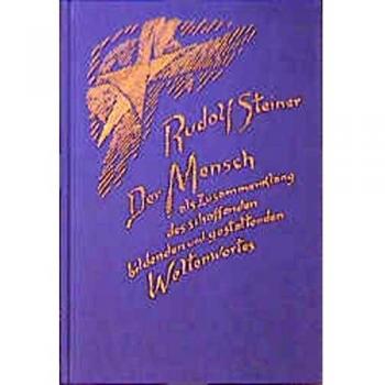 Rudolf Steiner Der Mensch Als Zusammenklang Des Schaffenden, Bildenden Und Gestaltenden Weltenwortes: Zwölf Vorträge, Gehalten In Dornach Vom 19. Oktober Bis 11. November 1923