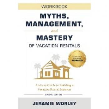 Worley, Jeramie: Myths, Management, and Mastery of Vacation Rentals