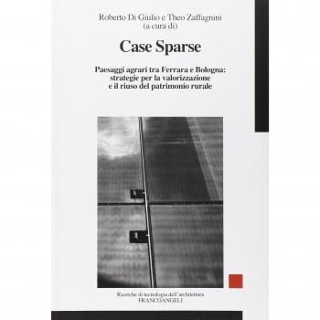 Case sparse. Paesaggi agrari tra Ferrara e Bologna: strategie per la valorizzazione e il riuso del patrimonio rurale