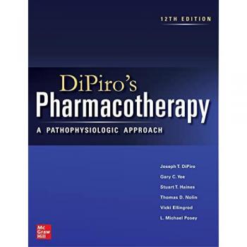 Dipiro's Pharmacotherapy: A Pathophysiologic Approach, Twelfth Edition