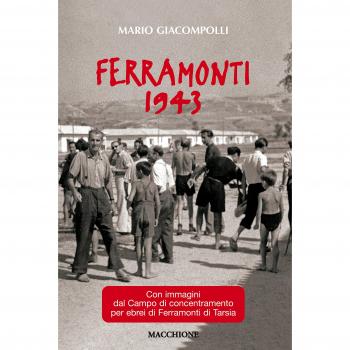 Ferramonti 1943. Con immagini del campo di concentramento per ebrei di Ferramonti di Tarsia