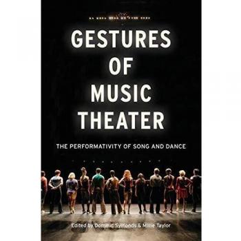 Gestures of Music Theater: Performativity in Song and Dance
