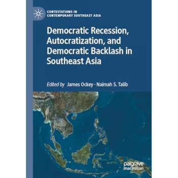 Democratic Recession, Autocratization, and Democratic Backlash in Southeast Asia