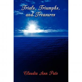 Trials, Triumphs, and Treasures