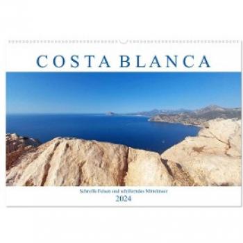 Costa Blanca. Schroffe Felsen und schillerndes Mittelmeer (Wandkalender 2024 DIN A2 quer) CALVENDO Monatskalender