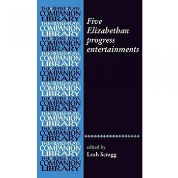 Five Elizabethan progress entertainments (The Revels Plays Companion Library)
