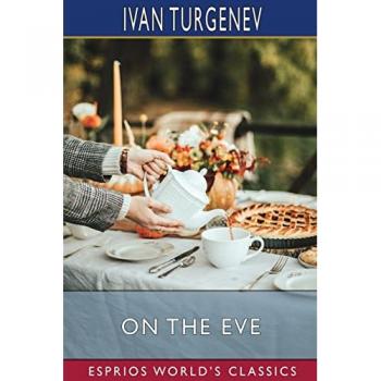 On the Eve (Esprios Classics)
