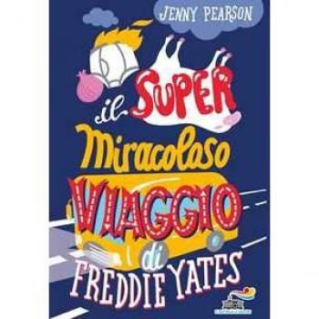 Il super miracoloso viaggio di Freddie Yates