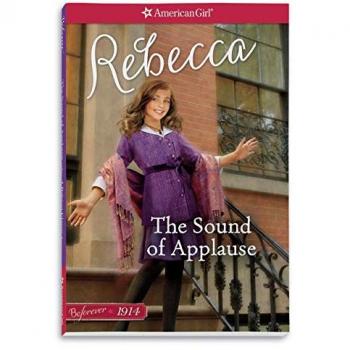 The Sound of Applause: A Rebecca Classic Volume 1 (American Girl: Beforever)