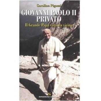Giovanni Paolo II privato. Il Grande Papa visto da vicino