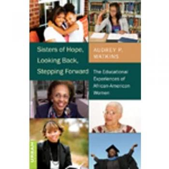 Sisters of Hope, Looking Back, Stepping Forward: The Educational Experiences of African-American Women