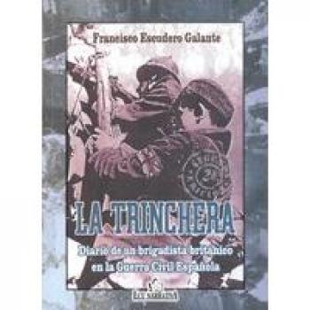La trinchera. Diario de un brigadista británico de la guerra civil española