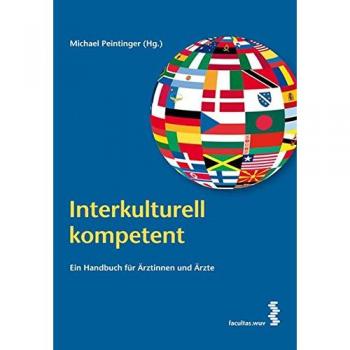 Interkulturell kompetent: Ein Handbuch für Ärztinnen und Ärzte