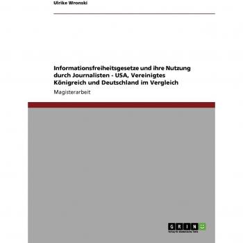 Informationsfreiheitsgesetze und ihre Nutzung durch Journalisten