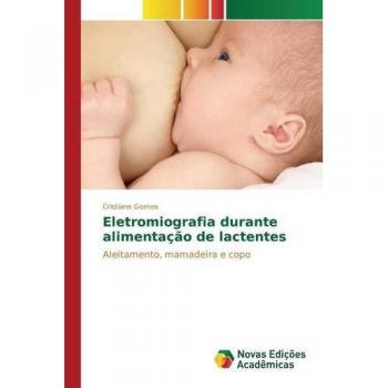 Eletromiografia durante alimentação de lactentes: Aleitamento, mamadeira e copo