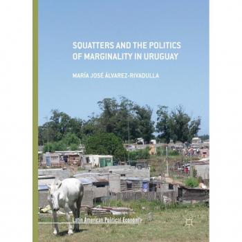 Squatters and the Politics of Marginality in Uruguay