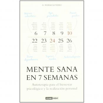 Mente sana en 7 semanas: autoterapia para el bienestar psicológico y la realización personal (Tapa blanda).