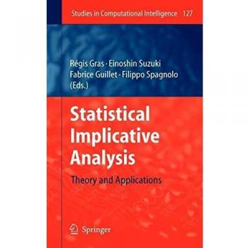 Statistical Implicative Analysis: Theory and Applications