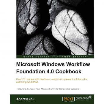 Microsoft Windows Workflow Foundation 4.0 Cookbook