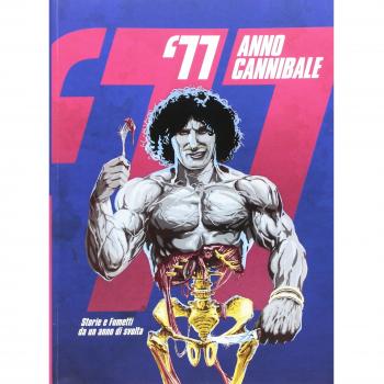 '77 anno cannibale. Storie e fumetti da un anno di svolta