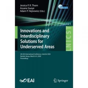 Innovations and Interdisciplinary Solutions for Underserved Areas: 4th EAI International Conference, InterSol 2020, Nairobi, Kenya, March 8-9, 2020, ... and Telecommunications Engineering, Band 321)
