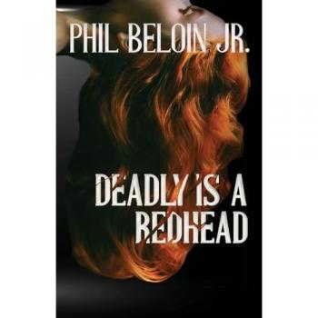 Beloin, Phil: Deadly is a Redhead