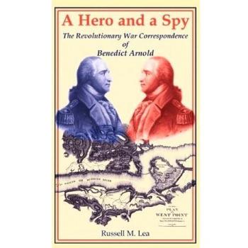 A Hero and A Spy: The Revolutionary War Correspondence of Benedict Arnold