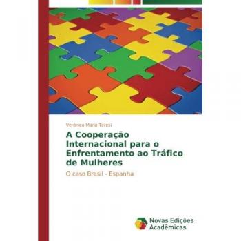 A Cooperação Internacional para o Enfrentamento ao Tráfico de Mulheres: O caso Brasil