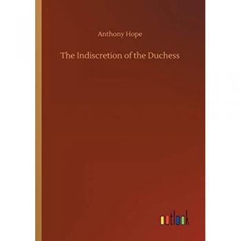 Hope, Anthony: The Indiscretion of the Duchess