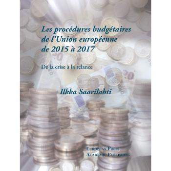 Les procédures budgétaires de l’Union Européenne de 2015 à 2017. Da la crise à la relance (Vol. 4): De la crise a¿ la relance