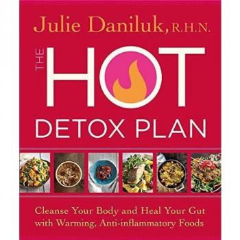 The Hot Detox Plan : Cleanse Your Body and Heal Your Gut with War