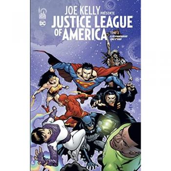 Joe Kelly présente Justice league of America. Vol. 2. L'épreuve du feu