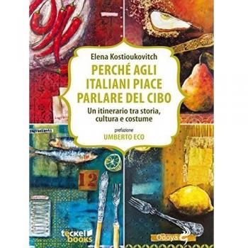 Perché agli italiani piace parlare del cibo. Un itinerario tra storia, cultura e costume
