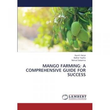 Aarya, Ayushi: MANGO FARMING: A COMPREHENSIVE GUIDE FOR SUCCESS